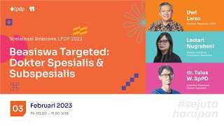 Sosialisasi Beasiswa LPDP 2023  Beasiswa Targeted Dokter Spesialis amp Subspesialis [upl. by Pike519]