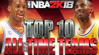 NBA 2K18 TOP 10 ALL TIME TEAMS [upl. by Yursa406]