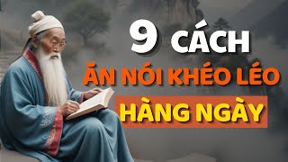 Cổ Nhân Dạy 9 CÁCH KHÉO ĂN KHÉO NÓI ĐƯỢC LÒNG THIÊN HẠ  Triết Lý Cuộc Sống [upl. by Nybbor838]