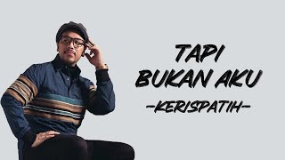 Kerispatih  Tapi Bukan Aku LirikLyric Lagu Indonesia [upl. by Grekin]