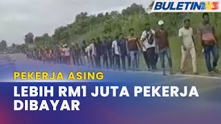 PEKERJA ASING  Majikan Setuju Bayar Gaji Pekerja Lebih RM1 Juta [upl. by Acemahs]