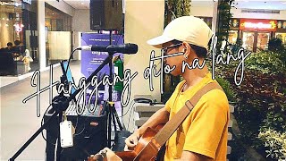 Hanggang dito na lang Busking Cover  by Daniel Shien  Live busking [upl. by Dulciana]