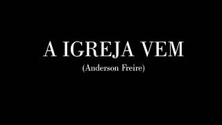 A Igreja Vem  Anderson Freire  Legendado  LetraMusica [upl. by Alomeda]