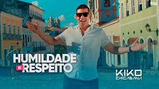 Kiko Chicabana  Humildade e Respeito Clipe Oficial [upl. by Cirek756]