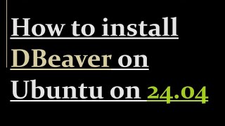 How to install dbeaver on ubuntu 2404 [upl. by Bekki]