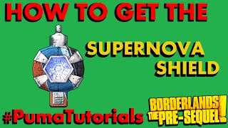 Borderlands The PreSequel Legendary Weapons Guide  Supernova Shield PumaTutorials [upl. by Christye]