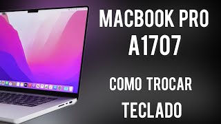 Como trocar o teclado do MacBook A1707 como desmontar MacBook a1707 [upl. by Dorena]