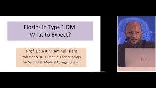 Flozins in Type 1 DM What to Expect  by Prof Dr AKM Aminul Islam [upl. by Henrique805]