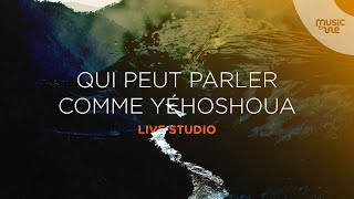 Qui peut parler comme Yéhoshoua  Live Studio [upl. by Eenram688]