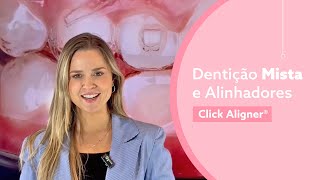 ClickDicas DENTIÇÃO MISTA E ALINHADORES CLICK [upl. by Noraed]