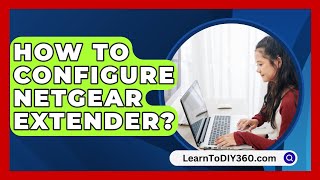 How To Configure Netgear Extender  LearnToDIY360com [upl. by Solnit228]