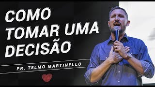 Como tomar uma decisão  Pr Telmo Martinello  ABBA PAI CHURCH [upl. by Aninad]