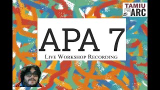 APA 7 Virtual Workshop Recording  TAMIU ARC  Professional Development Workshop [upl. by Llenrag]