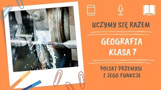 Geografia klasa 7 Polski przemysł i jego funkcje Uczymy się razem [upl. by Fitton]