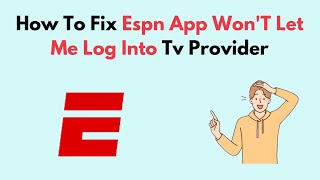 How to Fix Espn App WonT Let Me Log Into Tv Provider [upl. by Fuhrman]