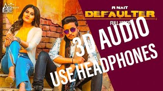 Defaulter 3d Audio Song R Nait amp Gurlez Akhtar  Tera Yaar Defaulter  8d punjabi songs [upl. by Angadreme]