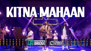 Kitna Mahaan  Ft Sheldon Bangera Dibow Chawang amp Amin Yabes Rudra  LifeBridge Music [upl. by Okime41]