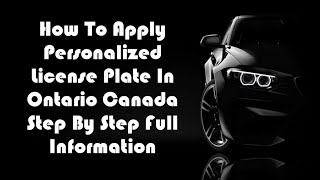 How To Apply Personalized License Plate In Ontario Canada Step By Step Full Information [upl. by Htebazile]