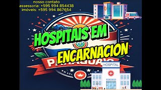 HOSPITAIS EM ENCARNACIÓN  PARAGUAI [upl. by Cresida]