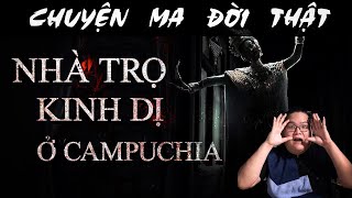 TẬP 664 Chuyện Ma Có Thật  NHÀ TRỌ KINH DỊ Ở CAMPUCHIA [upl. by Holly]