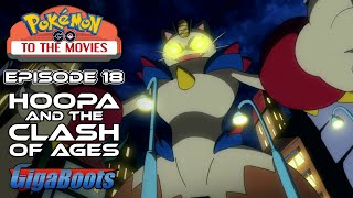 The Hoop God  Pokemon Go to the Movies 18 Hoopa and the Clash of Ages [upl. by Alram]