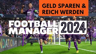 FM24 Tipps deutsch  Geld sparen amp reich werden  Football Manager 2024 Tutorial [upl. by Ydahs730]