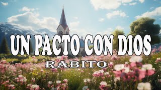 UN PACTO CONDIOS  RABITO lETRA [upl. by Adnohsed]