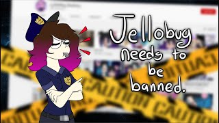 Jellobug Shouldnt be on Youtube A Rant [upl. by Eislehc154]