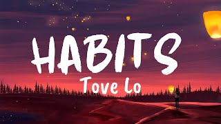 Habits Lyrics  Tove Lo [upl. by Kelleher]