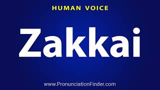 How To Pronounce Zakkai [upl. by Mareah]