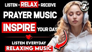 Relaxing Music Instrumental  Meditation Sleep Study Music  Christian Motivation Prayer Music [upl. by Aharon]