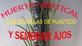 Hacer un HUERTO VERTICAL con BOTELLAS DE PLASTICO para SEMBRAR AJOS [upl. by Asiel]