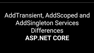 AddTransient AddScoped and AddSingleton Services Differences [upl. by Isla]