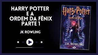 Harry Potter e a Ordem da Fênix  JK Rowling  Parte 01 [upl. by Edrock447]