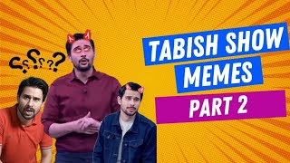 TABISH SHOW MEMES PART 2  HMH Show [upl. by Idolla]