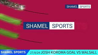 JOSH KOROMA GOAL VS WALSALL SHAMEL SPORTS [upl. by Ahsaetan]