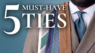 5 Essential Ties to Build Your Wardrobe Buy These First [upl. by Limber]