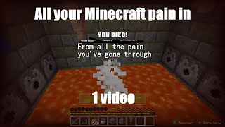 All your Minecraft pain in one video [upl. by Schober]