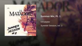 El Matador  Summer Mix Pt 1 [upl. by Shaffer]