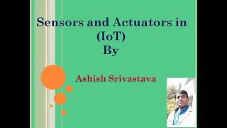 Sensors and Actuators in IoT [upl. by Alol]