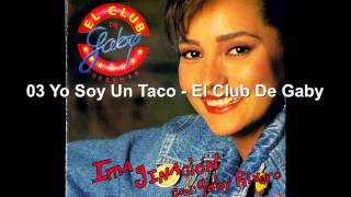 03 Yo Soy Un Taco  El Club De Gaby [upl. by Boeschen]