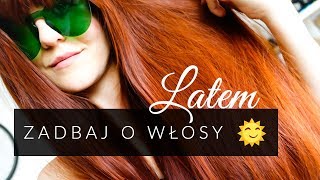 PIELĘGNACJA WŁOSÓW LATEM ☀️ filtry UV zioła fotouczulające henna [upl. by Kumagai]