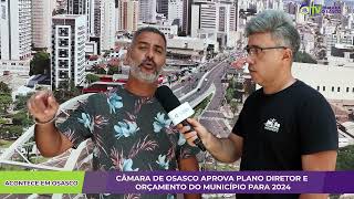 ACONTECE EM OSASCO  CÂMARA DE OSASCO APROVA PLANO DIRETOR E ORÇAMENTO DO MUNICÍPIO PARA 2024 [upl. by Rosenstein]