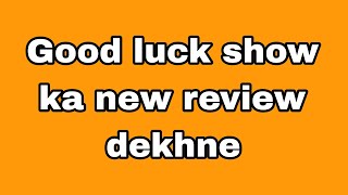 Good luck show la new review dekhne [upl. by Yelkreb]