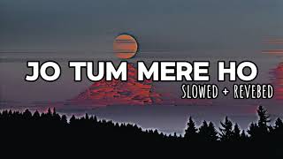 Jo tum mere ho slowed and reverbed song songreverbslowedslowmusicaviedits [upl. by Nairim524]