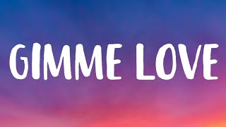 Sia  Gimme Love Lyrics [upl. by Itch]