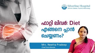 Fatty Liver  Diet എങ്ങനെ പ്ലാൻ ചെയ്യണം  Malayalam Health Tips  Silverline Hospital [upl. by Campos]