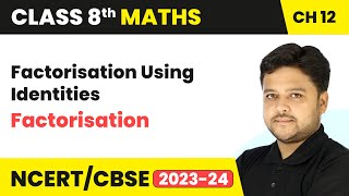 Factorisation Using Identities  Factorisation  Class 8 Mathematics Chapter 12  CBSE [upl. by Aicirtap143]