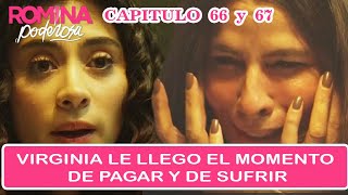 Romina Poderosa Capitulo 66 y 67 Virginia le Llego el Momento de Pagar y de Sufrir [upl. by Nnauol]