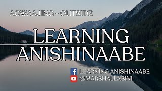 LEARNING ANISHINAABE AGWAAJING  OUTSIDE [upl. by Aiasi]